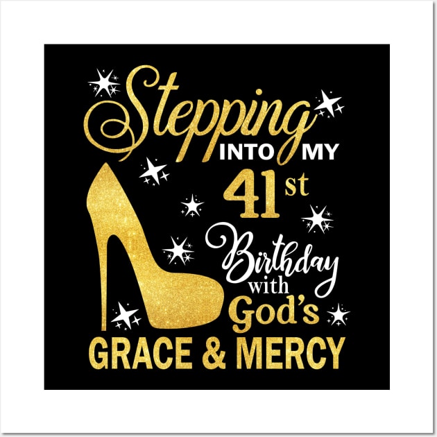 Stepping Into My 41st Birthday With God's Grace & Mercy Bday Wall Art by MaxACarter